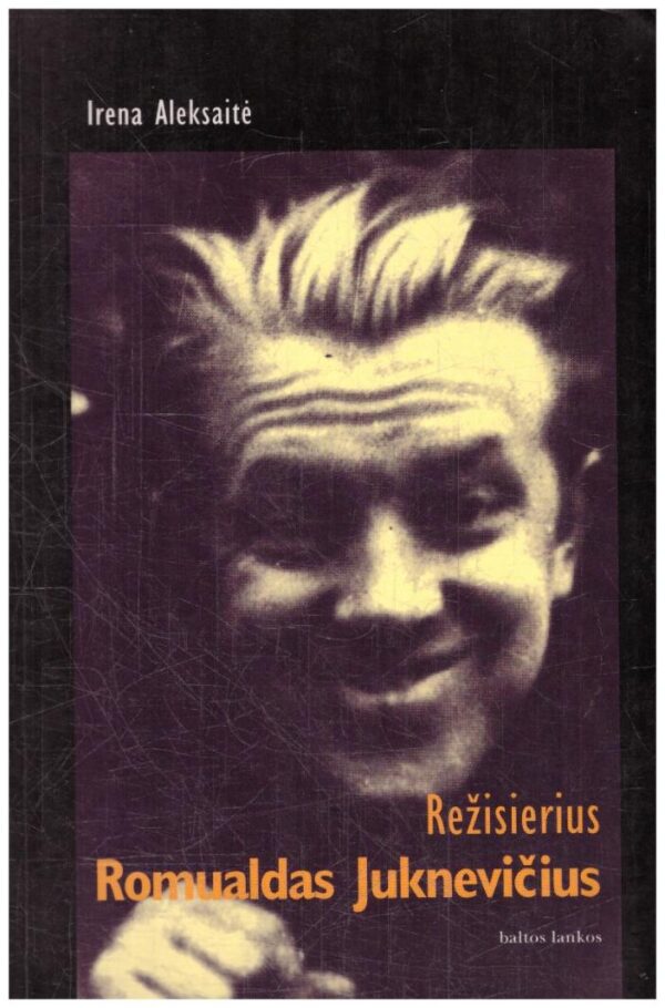Režisierius Romualdas Juknevičius - Irena Aleksaitė