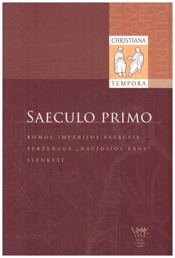 Saeculo primo: Romos imperijos pasaulis peržengus „Naujosios eros“ slenkstį - Darius Alekna