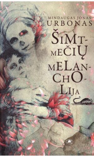 Šimtmečių melancholija - Mindaugas Jonas Urbonas