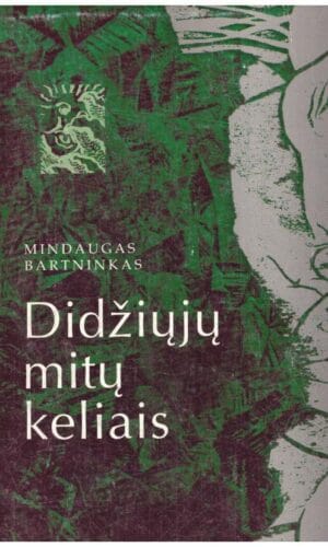 Didžiųjų mitų keliais - Mindaugas Bartninkas
