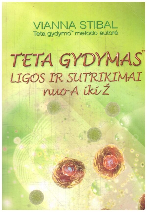 Teta gydymas: ligos ir sutrikimai nuo A iki Ž - Vianna Stibal