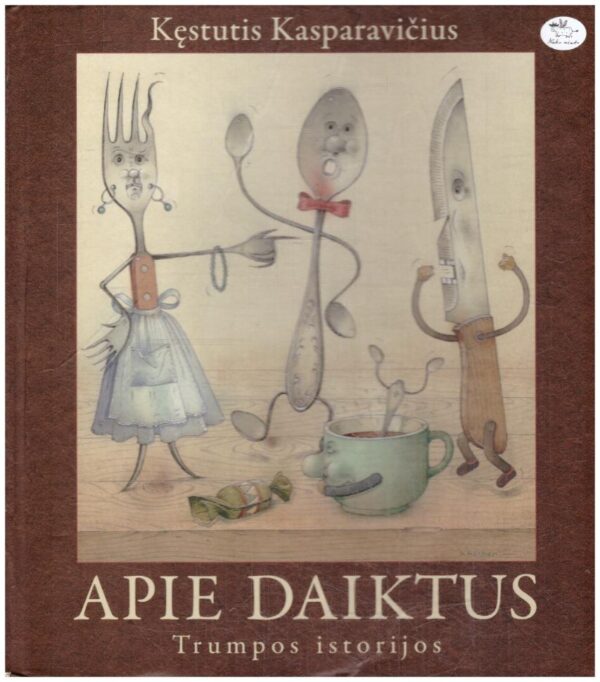 Apie daiktus. Trumpos istorijos - Kęstutis Kasparavičius