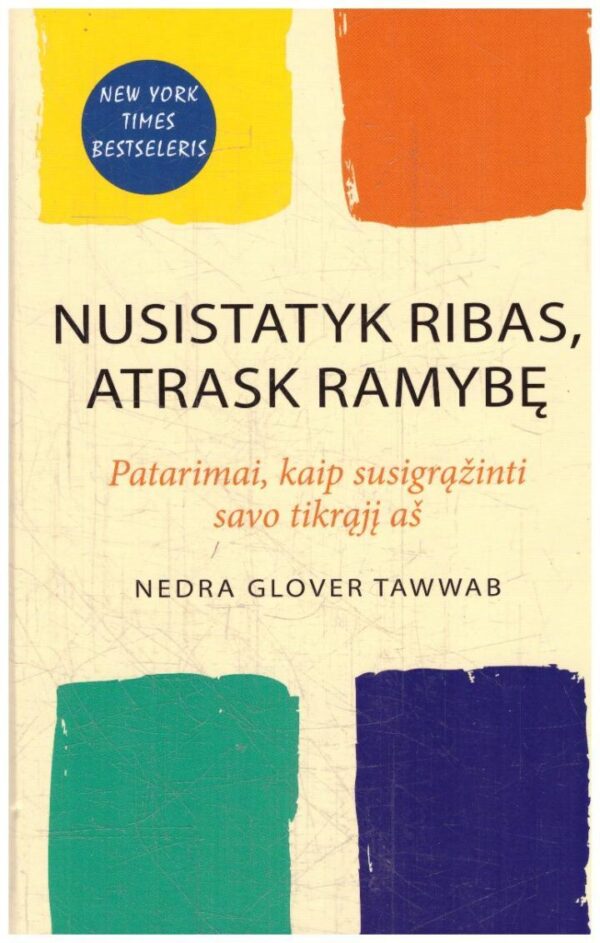 Nusistatyk ribas, atrask ramybę. Patarimai, kaip susigrąžinti savo tikrąjį aš  - Nedra Glover Tawwab