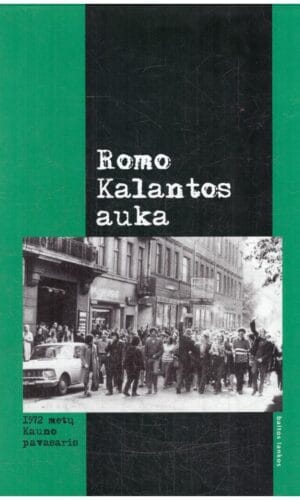 Romo Kalantos auka. 1972 metų Kauno pavasaris - Egidijus Aleksandravičius, Saulius Žukas