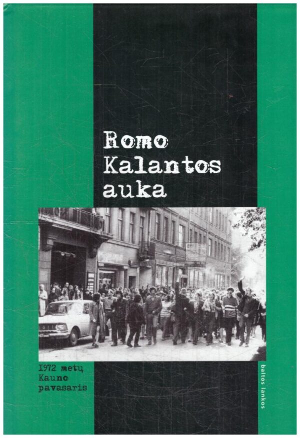 Romo Kalantos auka. 1972 metų Kauno pavasaris - Egidijus Aleksandravičius, Saulius Žukas
