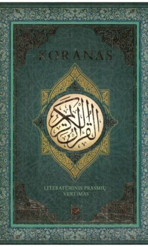 KORANAS: Šventoji Islamo knyga - pakoreguotas literatūrinis prasmių vertimas, patvirtintas Muftiato