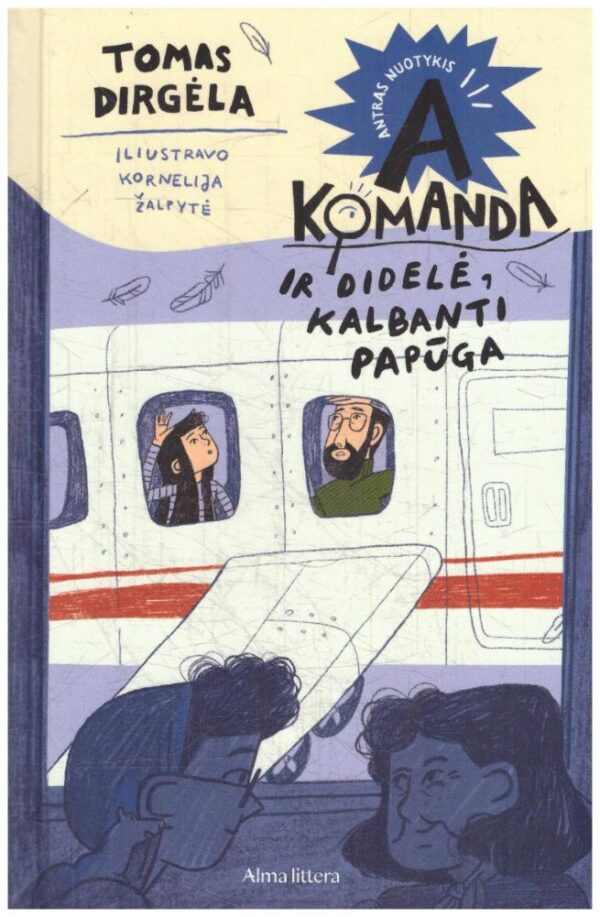 A komanda ir didelė kalbanti papūga. Antras nuotykis - Tomas Dirgėla, Kornelija Žalpytė