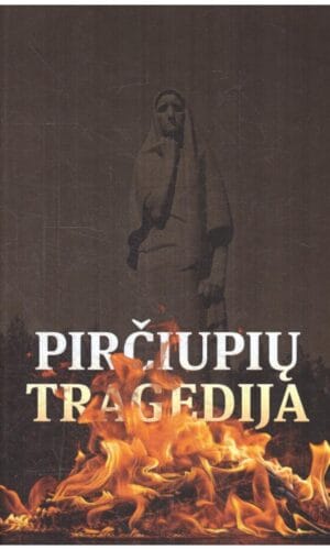 Pirčiupių tragedija - Arūnas Bubnys, Rytas Narvydas, Andrius Tumavičius