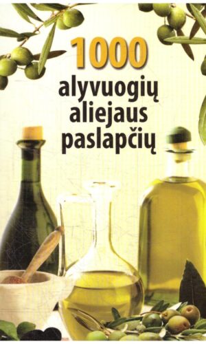 1000 alyvuogių aliejaus paslapčių