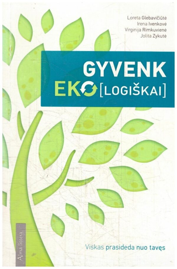 Gyvenk ekologiškai - Loreta Glebavičiūtė ir kiti