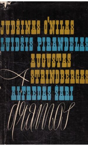 Dramos - O’Nilas Judžinas, Pirandelas Luidžis, Strindbergas Augustas, Žari Alfredas