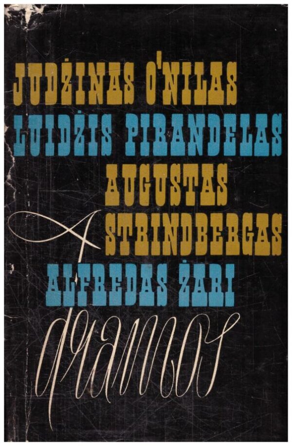 Dramos - O’Nilas Judžinas, Pirandelas Luidžis, Strindbergas Augustas, Žari Alfredas