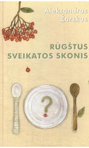 Rūgštus sveikatos skonis - Aleksandras Žarskus