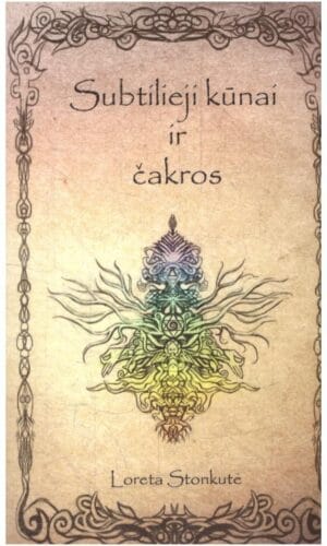 Subtilieji kūnai ir čakros - Loreta Stonkutė