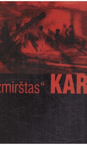„Užmirštas“ karas: Sovietų kariuomenės invazija į Afganistaną, 1979-1989 - Vytas Lukšys