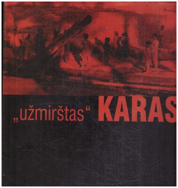 „Užmirštas“ karas: Sovietų kariuomenės invazija į Afganistaną, 1979-1989 - Vytas Lukšys