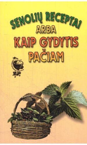 Senolių receptai arba kaip gydytis pačiam - Laimutė Vasiliauskaitė