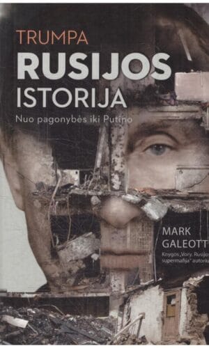 Trumpa Rusijos istorija: nuo pagonybės iki Putino - Mark Galeotti
