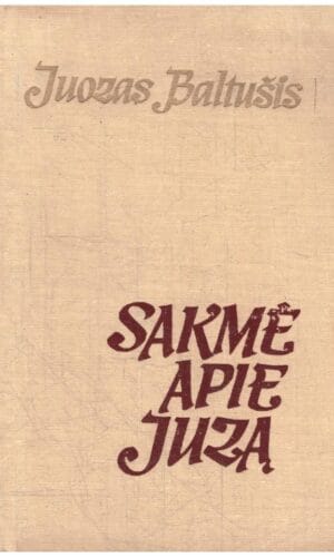Sakmė apie Juzą - Juozas Baltušis