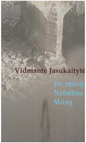Po mūsų nebebus mūsų - Vidmantė Jasukaitytė