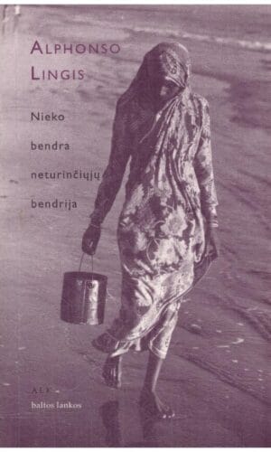 Nieko bendra neturinčiųjų bendrija - Alphonso Lingis