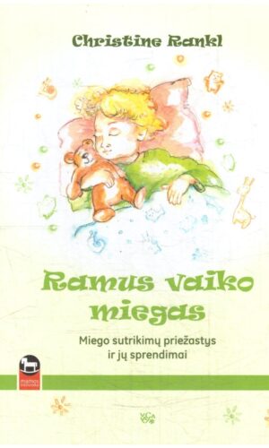 Ramus vaiko miegas. Miego sutrikimo priežastys iri jų sprendimai - Christine Rankl