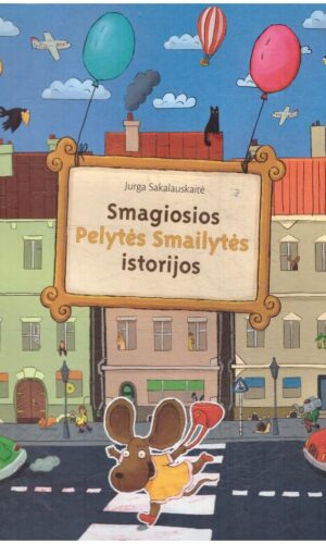 Smagiosios Pelytės Smailytės istorijos - Jurga Sakalauskaitė (su autorės dedikacija)