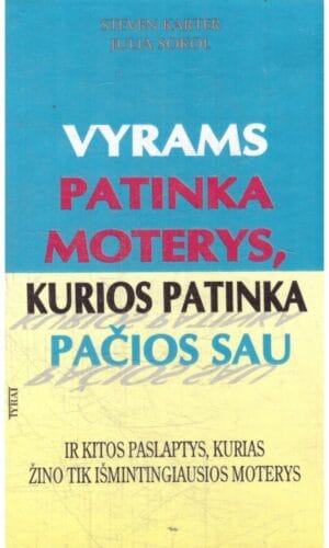 Vyrams patinka moterys, kurios patinka pačios sau - Steven Carter, Julia Sokol