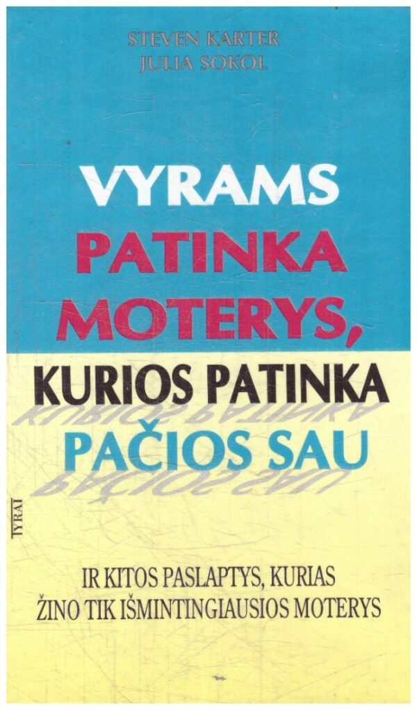 Vyrams patinka moterys, kurios patinka pačios sau - Steven Carter, Julia Sokol