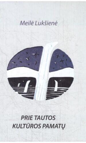 Prie tautos kultūros pamatų - Meilė Lukšienė