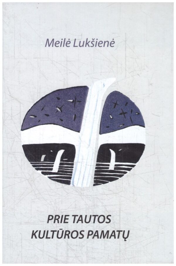 Prie tautos kultūros pamatų - Meilė Lukšienė