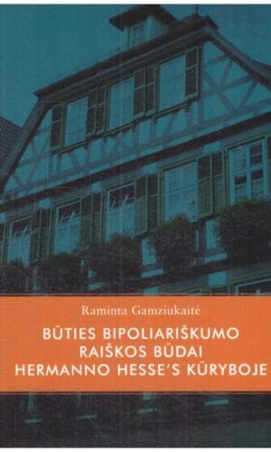 Būties bipoliariškumo raiškos būdai Hermanno Hesse's kūryboje - Raminta Gamziukaitė