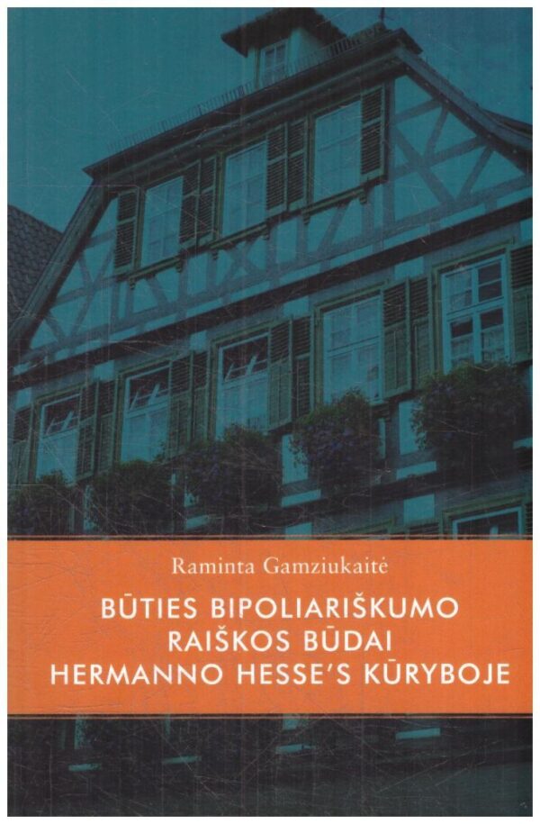 Būties bipoliariškumo raiškos būdai Hermanno Hesse's kūryboje - Raminta Gamziukaitė