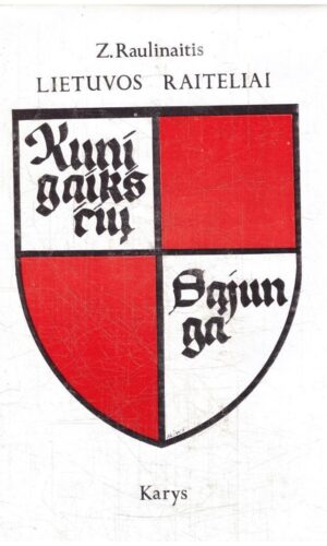 Lietuvos raiteliai. (1 knyga): Kunigaikščių sąjunga - Z. Raulinaitis