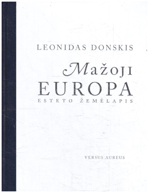 Mažoji Europa. Esteto žemėlapis - Leonidas Donskis