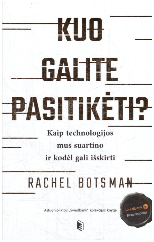 Kuo galite pasitikėti? Kaip technologijos mus suartino ir kodėl gali išskirti - Rachel Botsman
