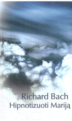 Hipnotizuoti Mariją - Richard Bach (tekste yra pabrauktų vietų paprastu pieštuku)