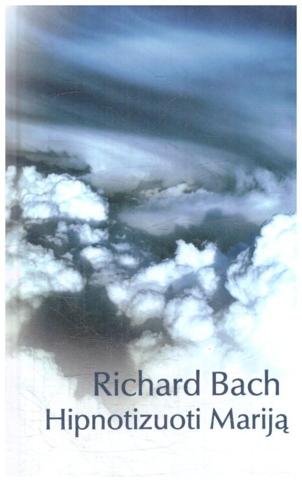 Hipnotizuoti Mariją - Richard Bach (tekste yra pabrauktų vietų paprastu pieštuku)
