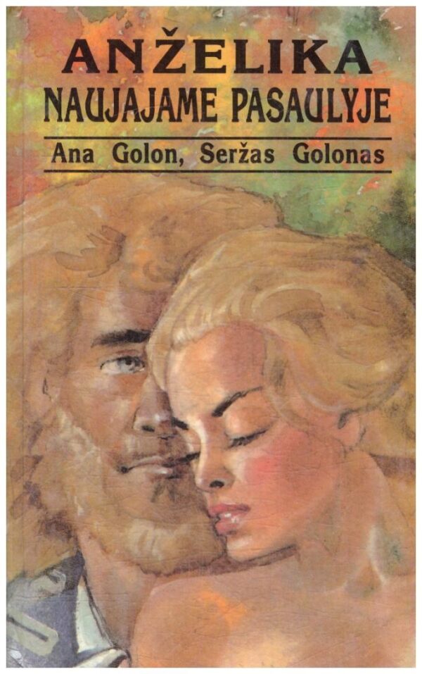 Anželika naujajame pasaulyje - Ana Golon, Seržas Golonas