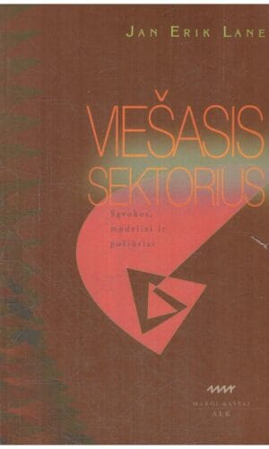 Viešasis sektorius. Sąvokos, modeliai ir požiūriai - Jan Erik Lane