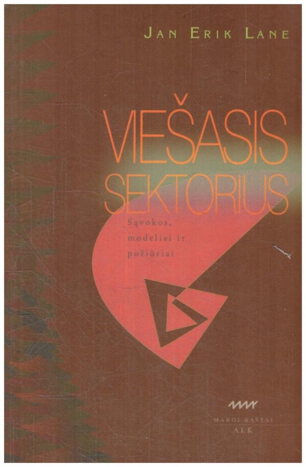 Viešasis sektorius. Sąvokos, modeliai ir požiūriai - Jan Erik Lane