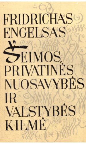 Šeimos, privatinės nuosavybės ir valstybės kilmė -  Fridrichas Engelsas