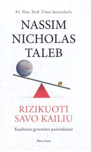 Rizikuoti savo kailiu: kasdienio gyvenimo pasirinkimai - Nassim Nicholas Taleb