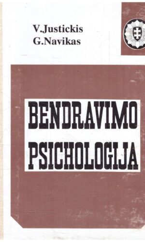 Bendravimo psichologija: vadovėlis Policijos akademijos studentams - V. Justickis, G. Navikas