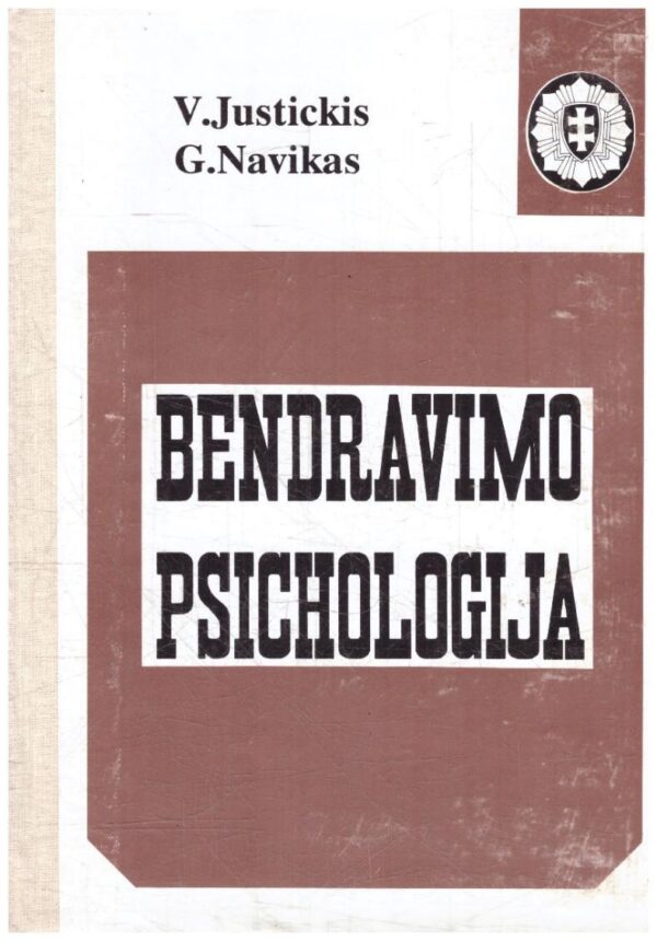 Bendravimo psichologija: vadovėlis Policijos akademijos studentams - V. Justickis, G. Navikas