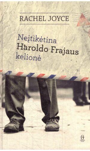 Neįtikėtina Haroldo Frėjaus kelionė - Rachel Joyce