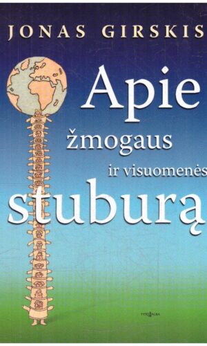 Apie žmogaus ir visuomenės stuburą - Jonas Girskis