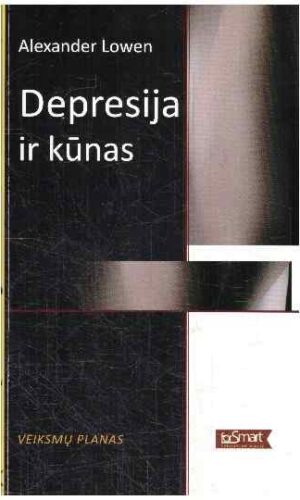 Depresija ir kūnas. Veiksmų planas - Alexander Lowen