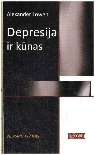 Depresija ir kūnas. Veiksmų planas - Alexander Lowen