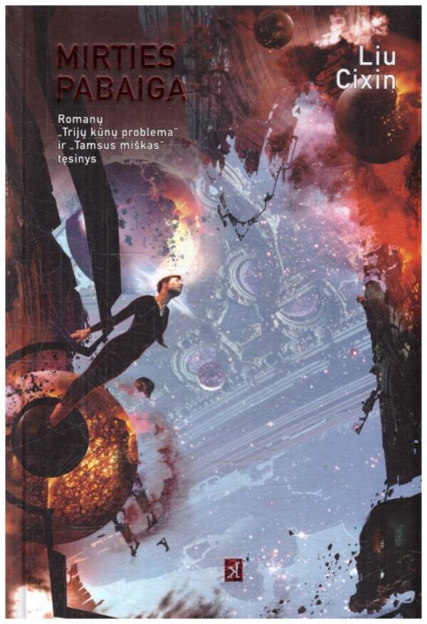 Mirties pabaiga. Romanų "Trijų kūnų problema" ir "Tamsus miškas" tęsinys - Liu Cixin